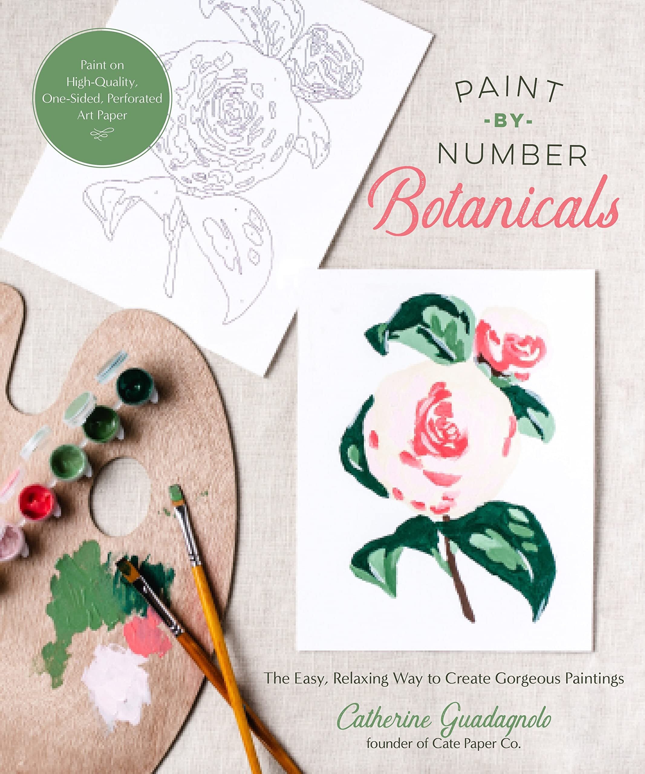Paint-by-Number Botanicals: The Easy, Relaxing Way to Create Gorgeous  Paintings - Cate Paper Co.